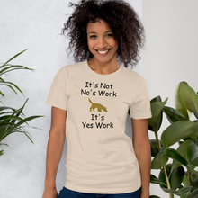 Load image into Gallery viewer, It's Not No's Work T-Shirt - Light