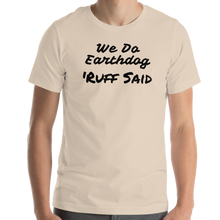 Load image into Gallery viewer, Ruff Said Earthdog T-Shirts - Light