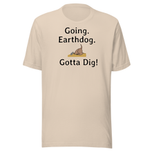 Load image into Gallery viewer, Going. Earthdog. Gotta Dig!