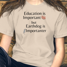 Load image into Gallery viewer, Earthdog is Importanter T-Shirts - Light