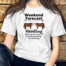 Load image into Gallery viewer, Cattle Herding Weekend Forecast T-Shirts - Light