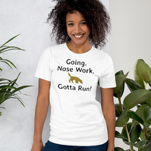 Load image into Gallery viewer, Going. Nose Work. Gotta Run T-Shirts - Light