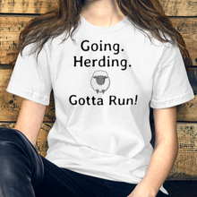Load image into Gallery viewer, Going. Sheep Herding. Gotta Run T-Shirts - Light