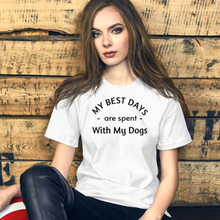 Load image into Gallery viewer, My Best Days are Spent with My Dogs (plural) T-Shirt - Light
