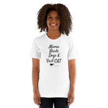 Load image into Gallery viewer, Mama Needs Dogs & Fast CAT T-Shirts - Light