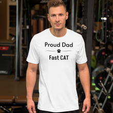 Load image into Gallery viewer, Proud Fast CAT Dad T-Shirts - Light