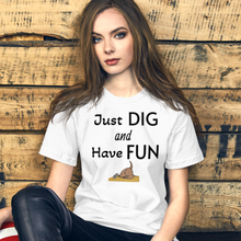 Load image into Gallery viewer, Just Dig & Have Fun Earthdog T-Shirts - Light