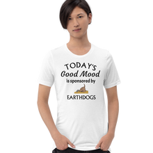 Load image into Gallery viewer, Today's Good Mood Sponsored by Earthdog T-Shirts - Light