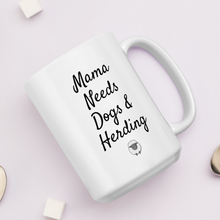 Load image into Gallery viewer, Mama Needs Dogs & Sheep Herding Mug