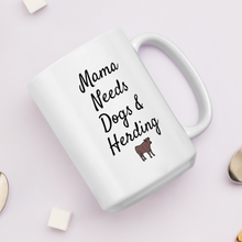 Load image into Gallery viewer, Mama Needs Dogs & Cattle Herding Mugs