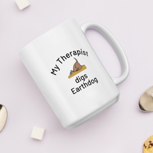 Load image into Gallery viewer, My Therapist Digs Earthdog Mugs
