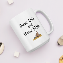 Load image into Gallery viewer, Just Dig & Have Fun Earthdog Mugs