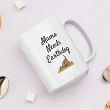 Load image into Gallery viewer, Mama Needs Earthdog Mugs