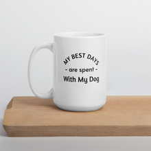 Load image into Gallery viewer, My Best Days are Spent with My Dog (singular) Mugs