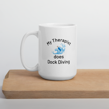 Load image into Gallery viewer, My Therapist Does Dock Diving Mugs
