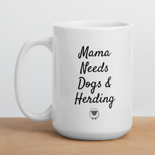 Load image into Gallery viewer, Mama Needs Dogs & Sheep Herding Mug
