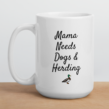 Load image into Gallery viewer, Mama Needs Dogs & Duck Herding Mugs