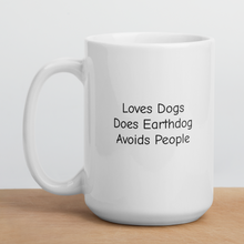 Load image into Gallery viewer, Loves Dogs, Does Earthdog Mugs