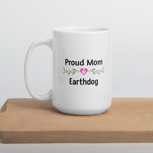 Load image into Gallery viewer, Proud Earthdog Mom Mugs