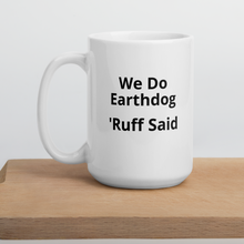 Load image into Gallery viewer, Ruff Said Earthdog Mugs