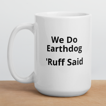 Load image into Gallery viewer, Ruff Said Earthdog Mugs