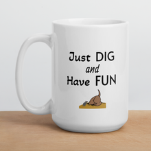 Load image into Gallery viewer, Just Dig & Have Fun Earthdog Mugs