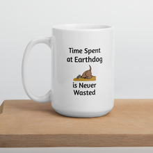 Load image into Gallery viewer, Time Spent at Earthdog is Never Wasted Mugs