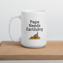 Load image into Gallery viewer, Papa Needs Earthdog Mugs