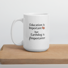 Load image into Gallery viewer, Earthdog is Importanter Mugs