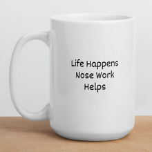 Load image into Gallery viewer, Life Happens, Nose Work Helps Mugs