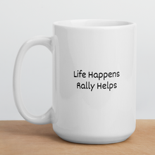 Load image into Gallery viewer, Life Happens, Rally Helps Mugs