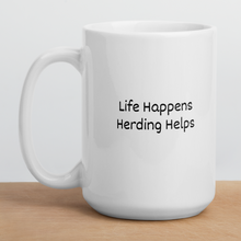 Load image into Gallery viewer, Life Happens, Herding Helps Mugs