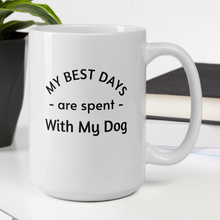 Load image into Gallery viewer, My Best Days are Spent with My Dog (singular) Mugs