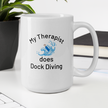 Load image into Gallery viewer, My Therapist Does Dock Diving Mugs
