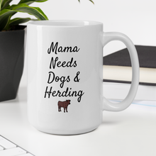 Load image into Gallery viewer, Mama Needs Dogs & Cattle Herding Mugs