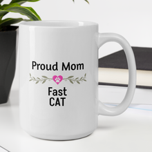 Load image into Gallery viewer, Proud Fast CAT Mom Mugs