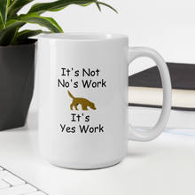 Load image into Gallery viewer, It's Not No's Work Mug