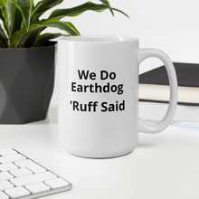 Load image into Gallery viewer, Ruff Said Earthdog Mugs