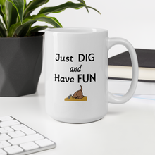 Load image into Gallery viewer, Just Dig & Have Fun Earthdog Mugs