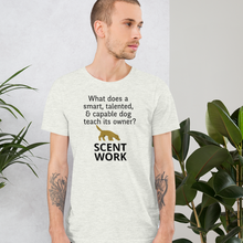 Load image into Gallery viewer, Dog Teaches It's Owner Scent Work T-Shirt - Light