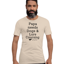 Load image into Gallery viewer, Papa Needs Dogs & Lure Coursing T-Shirts - Light