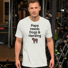 Load image into Gallery viewer, Papa Needs Dogs & Cattle Herding T-Shirts - Light