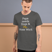 Load image into Gallery viewer, Papa Needs Dogs & Nose Work T-Shirts - Dark