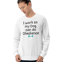 Load image into Gallery viewer, I Work so my Dog can do Obedience Sweatshirts - Light