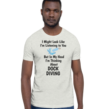 Load image into Gallery viewer, I'm Thinking About Dock Diving T-Shirts - Light