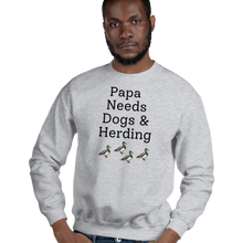 Load image into Gallery viewer, Papa Needs Dogs & Herding w/ Ducks Sweatshirts - Light