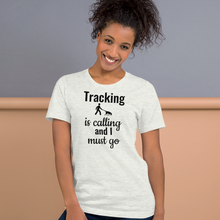 Load image into Gallery viewer, Tracking is Calling T-Shirts - Light