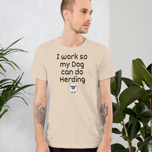 Load image into Gallery viewer, I Work so my Dog can do Sheep Herding T-Shirts - Light