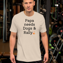 Load image into Gallery viewer, Papa Needs Dogs & Rally T-Shirts - Light