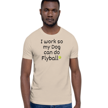 Load image into Gallery viewer, I Work so my Dog can do Flyball T-Shirts - Light